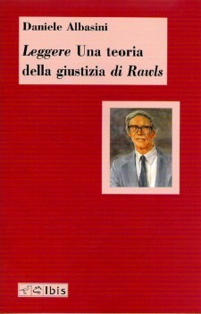 Daniele Albasini, Leggere 'Una teoria della giustizia' di Rawls, Ibis, Pavia, 2007