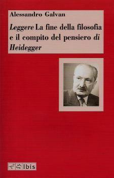 Alessandro Galvan, Leggere 'La fine della filosofia e il compito del pensiero' di Heidegger