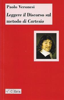 Paolo Veronesi, Leggere il 'Discorso sul metodo' di Cartesio